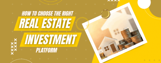 How to Choose the Right Real Estate Investment Platform