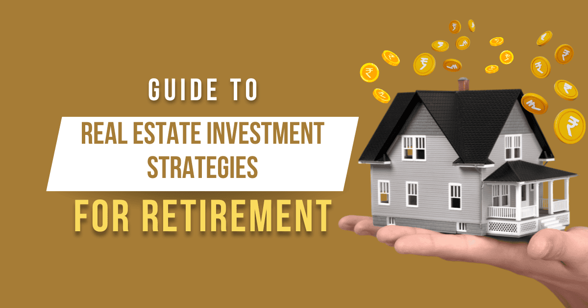 Guide to Real Estate Investment Strategies for Retirement